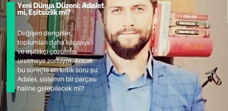 Yeni Dünya Düzeni: Adalet mi, Eşitsizlik mi?