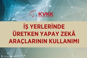 is-yerlerinde-uretken-yapay-zeka-donemi-kvkkdan-kurumlara-yol-haritasi-809bf64b-a875-4b8b-8e85-8b978912118d