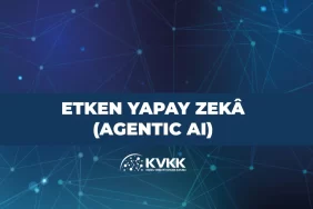 kvkk-etken-yapay-zeka-agentic-ai-dokumani-yayimladi-77698626-334c-4e88-8a92-66d28d95965b